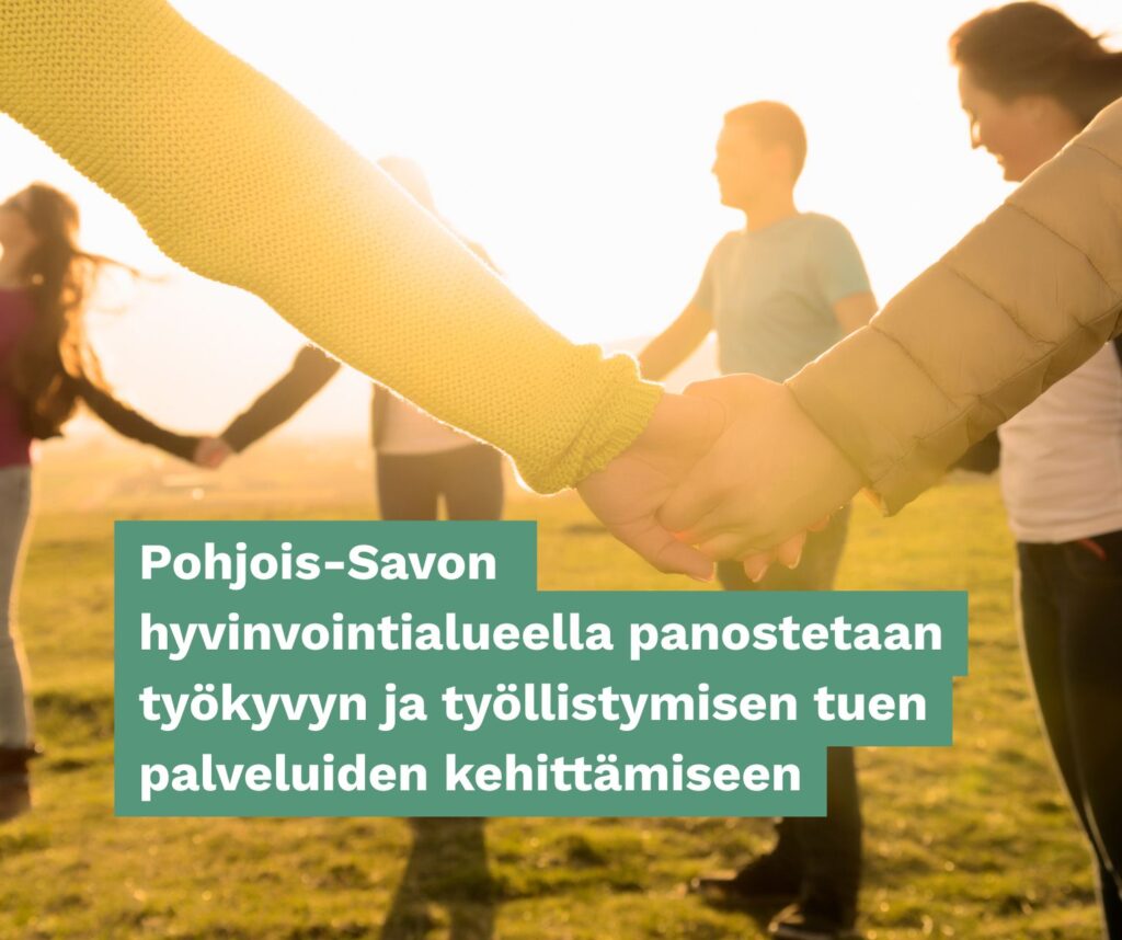 Pohjois-Savon hyvinvointialueella panostetaan työkyvyn ja työllistymisen tuen palveluiden kehittämiseen