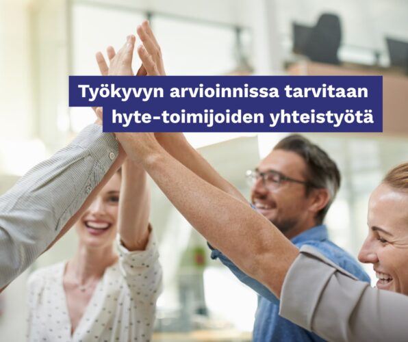 Työkyvyn arvioinnissa tarvitaan hyte-toimijoiden yhteistyötä