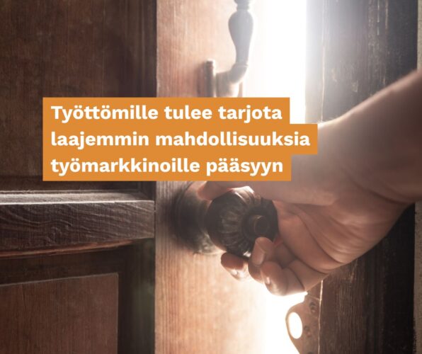 Työttömille tulee tarjota laajemmin mahdollisuuksia työmarkkinoille pääsyyn